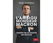 L'ambigu Monsieur Macron ( Marc Endeweld
