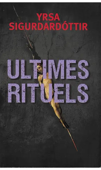 Ultimes Rituels ( Yrsa Sigurdardottir )