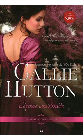 L'épouse insaisissable ( Callie Hutton )