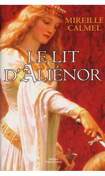 Le lit d'Aliénor ( Mireille Calmel )