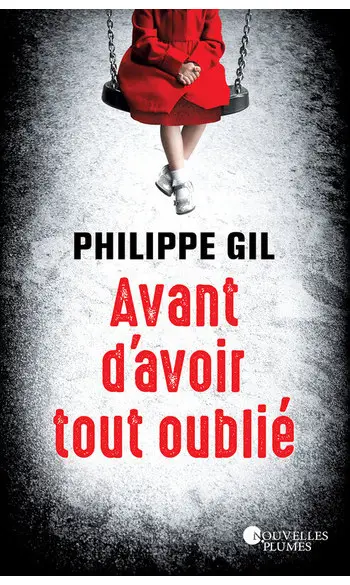 Avant d'avoir tout oublié ( Philippe Gil