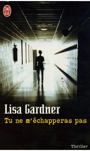 Tu ne m'échapperas pas ( Lisa Gardner )