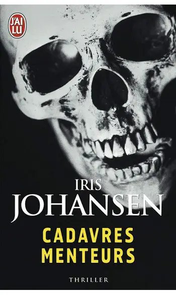 Cadavres menteurs ( Iris Johansen )