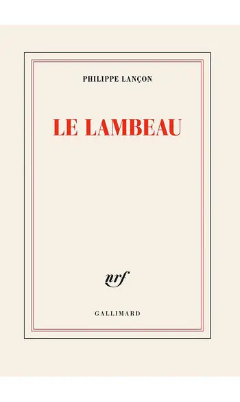 Le lambeau ( Philippe Lançon )