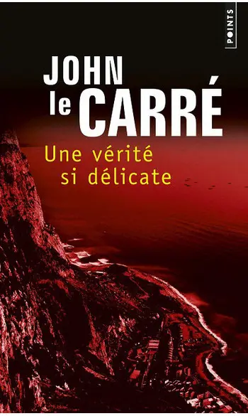 Une vérité si délicate ( John Le carre )