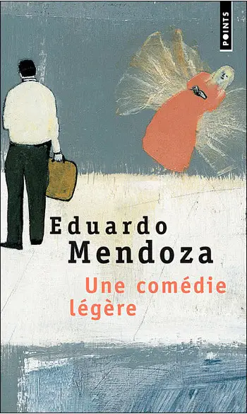 Une comédie légère ( Eduardo Mendoza )