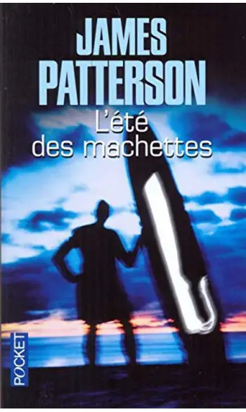 L'été des machettes ( James PATTERSON )