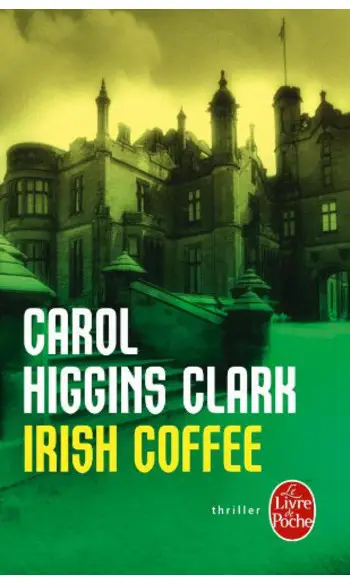 Irish Coffee ( Carol Higgins Clark )