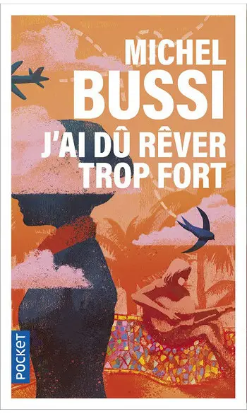 J'ai dû rêver trop fort ( Michel Bussi )