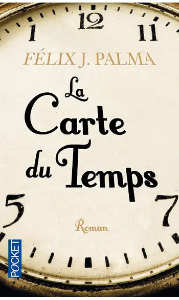 La carte du temps ( Félix J. Palma )