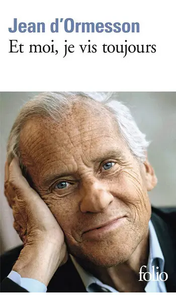 Et moi, je vis toujours ( J d' Ormesson