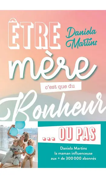 Être mère, c'est que du bonheur... ou pa