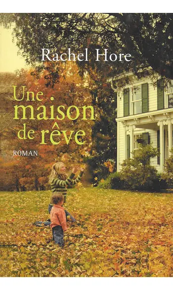 Une maison de rêve ( Rachel Hore )