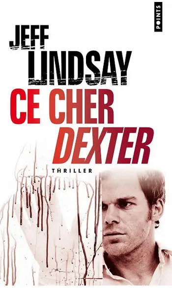 Ce cher Dexter ( Jeff Lindsay )