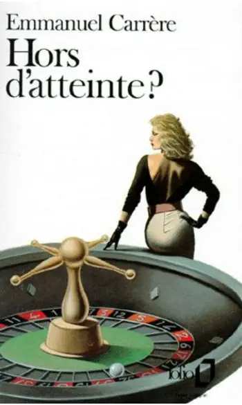 Hors d'atteinte ( Emmanuel Carrère )