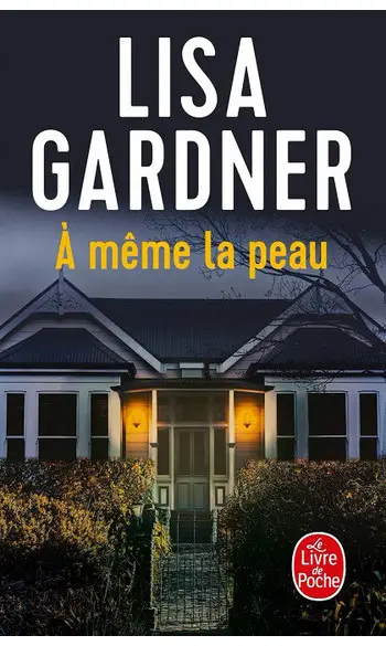 A même la peau ( Lisa Gardner )