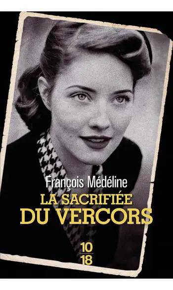 La Sacrifiée du Vercors ( François Médél