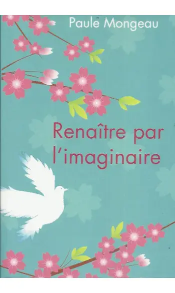 Renaitre par l'Imaginaire ( Mongeau Paul