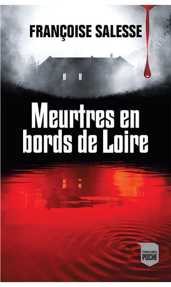 Meurtres en bords de Loire ( F SALESSE )