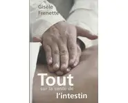 Tout sur la Sante de l'intestin ( Gisele