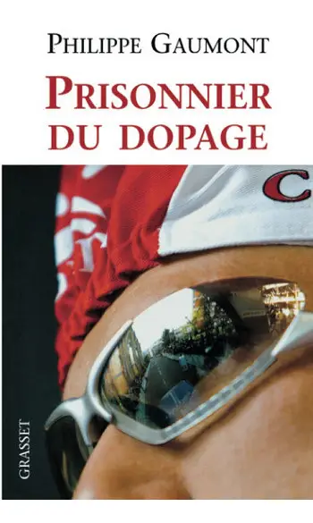 Prisonnier du dopage ( Philippe Gaumont
