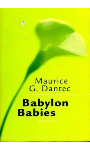 Babylon Babies ( Maurice G. Dantec )