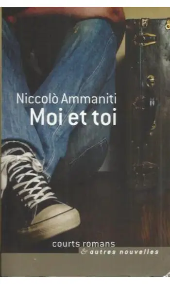 Moi et toi ( Niccolo Ammaniti )