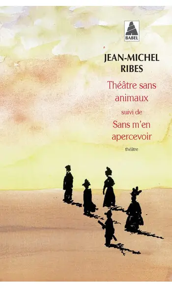 Théâtre sans animaux suivi de : Sans m'e