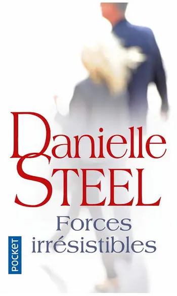 Forces irrésistibles ( Danielle Steel )