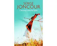 L'Amour sans le faire ( Serge Joncour )