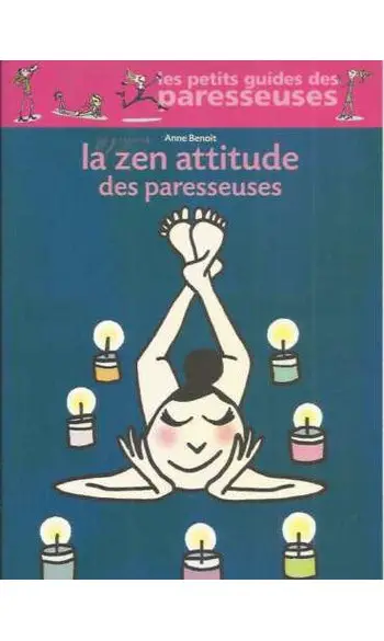 La zen attitude des Paresseuses ( Anne B