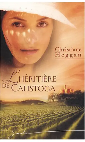 L'héritière de Calistoga ( C Heggan )