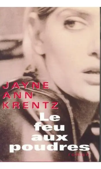 Le feu aux poudres ( Jayne Ann Krentz )