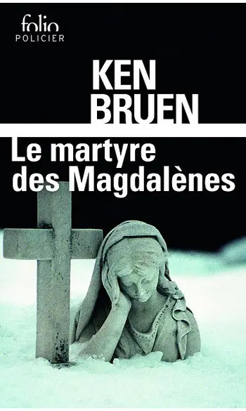 Le martyre des Magdalènes ( Ken Bruen )