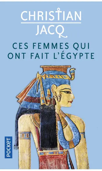 Ces femmes qui ont fait l'Egypte ( Jacq