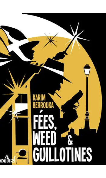 Fées, weed & guillotines ( KARIM BERROUK
