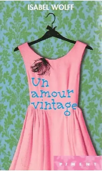 Un amour vintage ( Isabel Wolff )