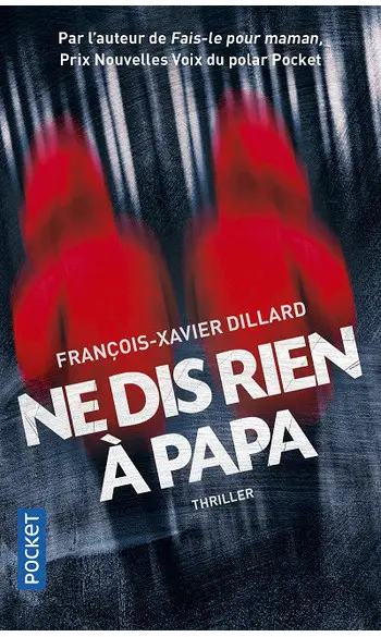 Ne dis rien à papa ( François-Xavier Dil