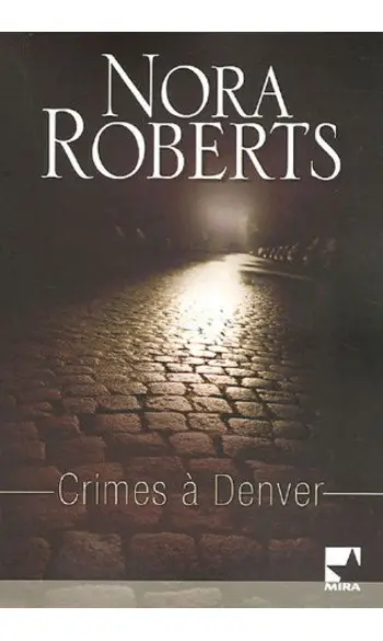 Crimes à Denver ( Nora Roberts )