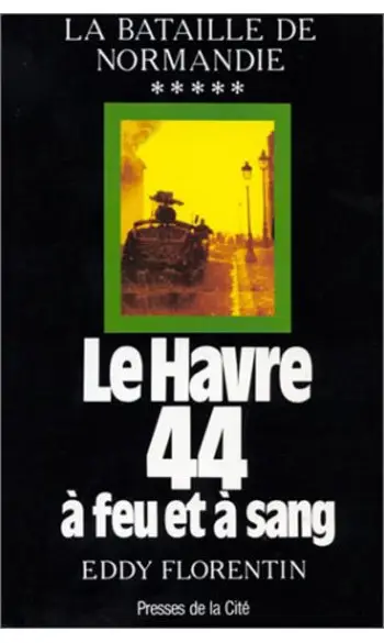 Le Havre, 1944 : A feu et à sang