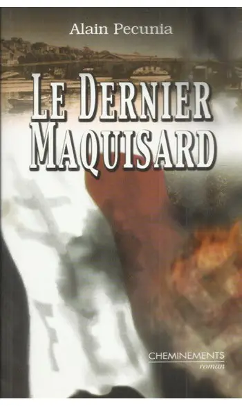 Le dernier maquisard ( Alain Pecunia )