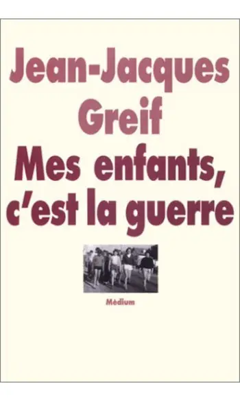 Mes enfants, c'est la guerre