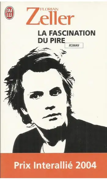 La fascination du pire ( Florian Zeller