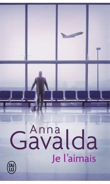 Je l'aimais ( Anna Gavalda )