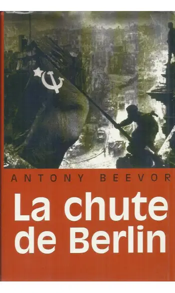 La chute de Berlin ( BEEVOR Antony )