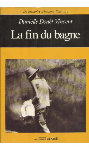 La fin du bagne : 1923-1953 ( Danielle D