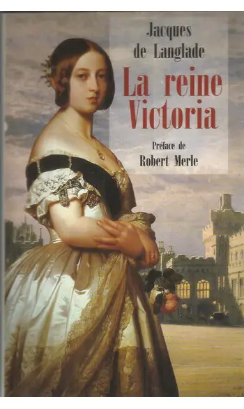 La reine Victoria ( Jacques de Langlade