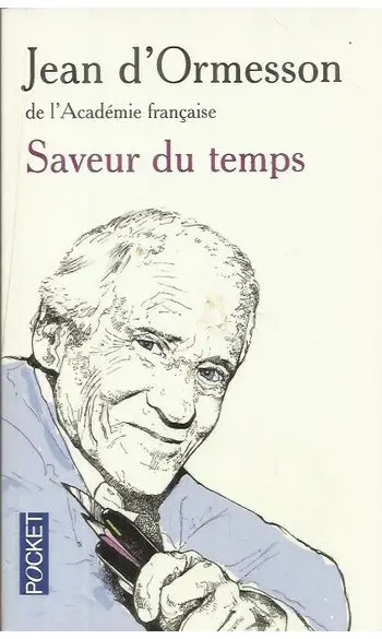 Saveur du temps ( Jean d' ORMESSON )