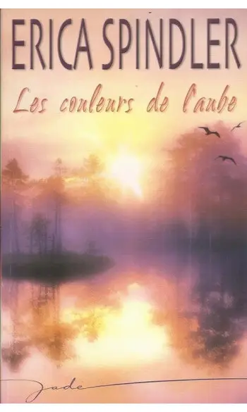 Les couleurs de l'aube ( Erica Spindler