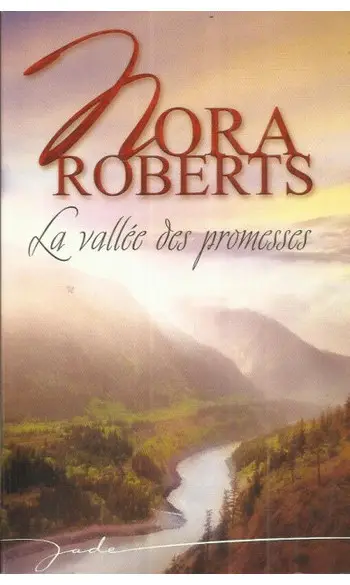 La vallée des promesses ( Nora Roberts )